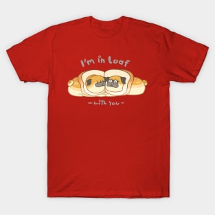 I in loaf with u Pug T-Shirt